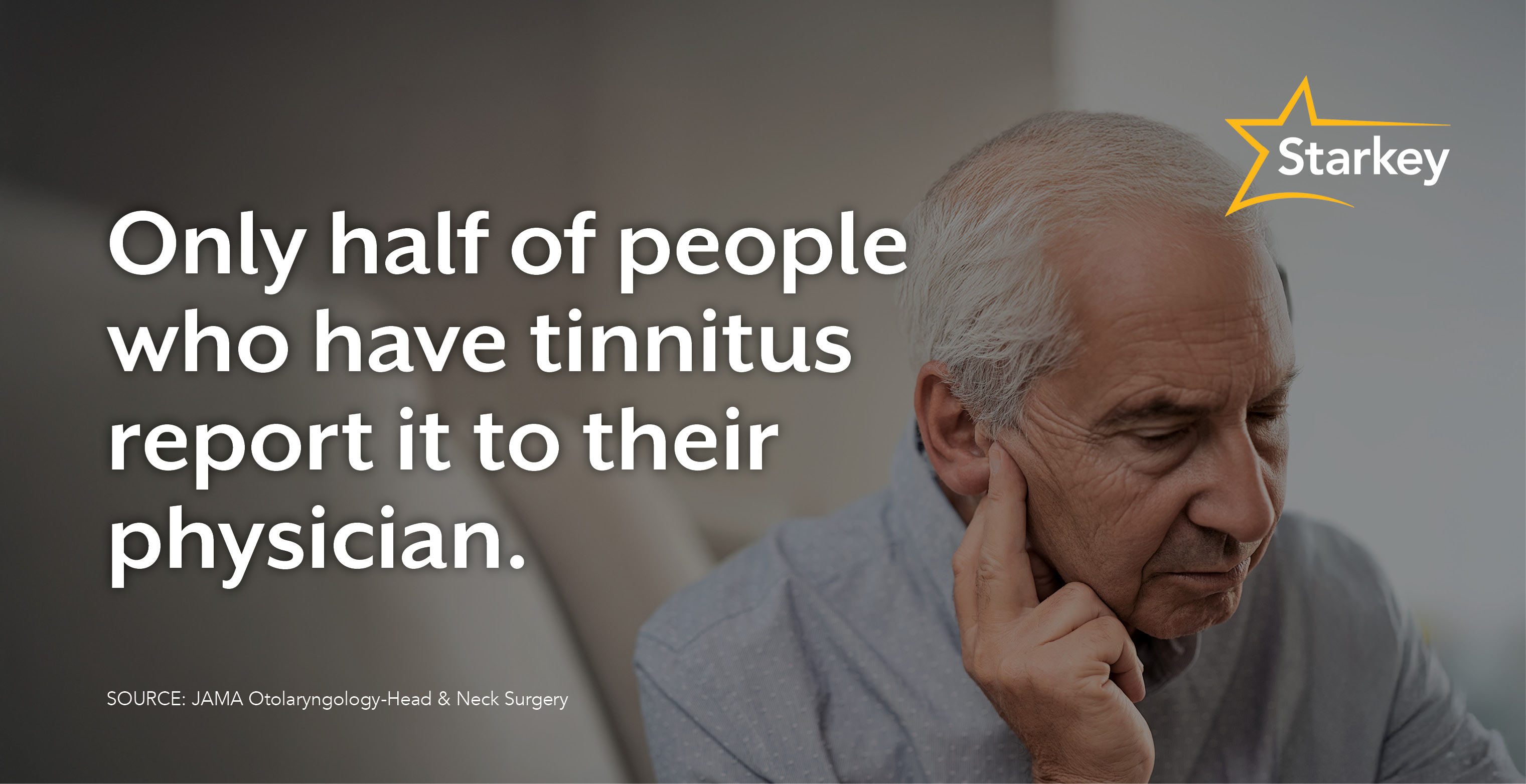 Image of senior man plugging his ear with his finger near text that reads "Only half of people who have tinnitus report it to their physician"